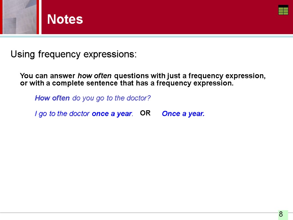 Notes Using frequency expressions: You can answer how often questions with just a frequency